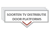 SOORTEN TV DISTRIBUTIE DOOR PLATFORMS